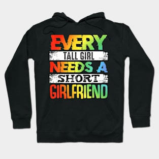 Every Tall Girl Needs Short Girlfriend Lesbian Pride Month Hoodie